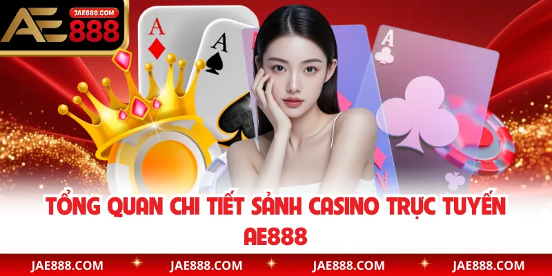 Casino AE888 – Không Gian Giải Trí Đa Dạng, Trải Nghiệm Mượt Mà 2026
